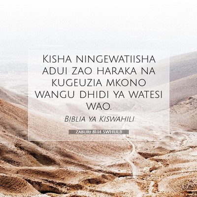 Picture 07 - Zaburi 81:14 SWHULB - Kisha ningewatiisha adui zao haraka na kugeuzia - Bible Verse Picture