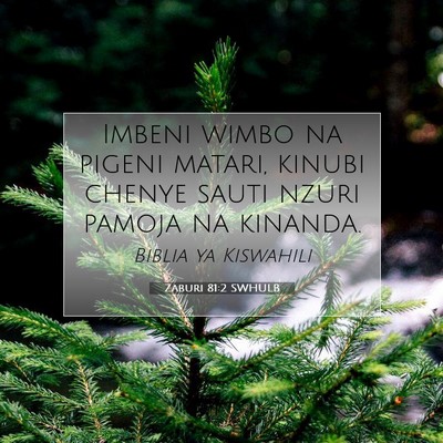 Picture 07 - Zaburi 81:2 SWHULB - Imbeni wimbo na pigeni matari, kinubi chenye - Bible Verse Picture