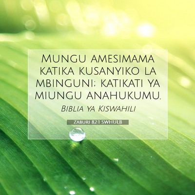 Picture 07 - Zaburi 82:1 SWHULB - Mungu amesimama katika kusanyiko la mbinguni; - Bible Verse Picture