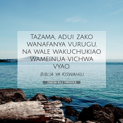 Picture 07 - Zaburi 83:2 SWHULB - Tazama, adui zako wanafanya vurugu, na wale - Bible Verse Picture