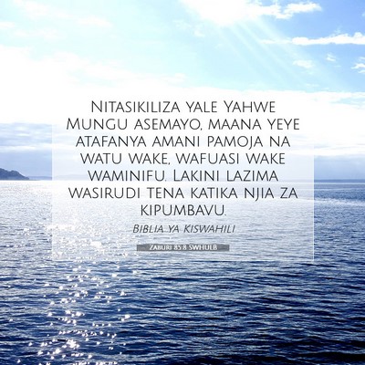 Picture 07 - Zaburi 85:8 SWHULB - Nitasikiliza yale Yahwe Mungu asemayo, maana yeye - Bible Verse Picture