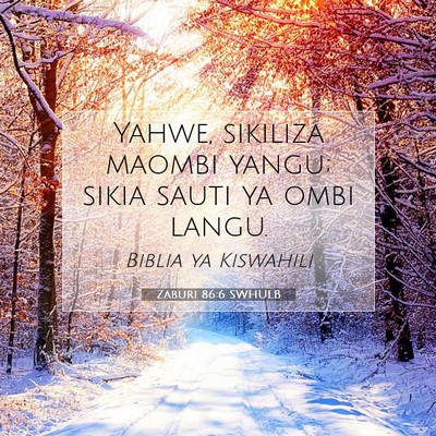 Picture 07 - Zaburi 86:6 SWHULB - Yahwe, sikiliza maombi yangu; sikia sauti ya ombi - Bible Verse Picture