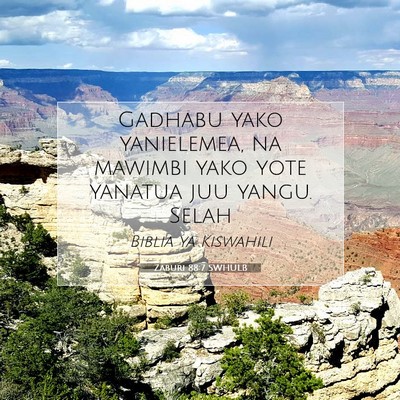 Picture 07 - Zaburi 88:7 SWHULB - Gadhabu yako yanielemea, na mawimbi yako yote - Bible Verse Picture