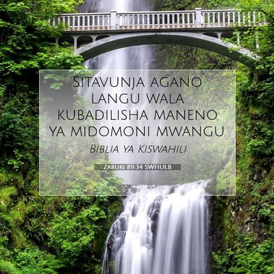 Picture 07 - Zaburi 89:34 SWHULB - Sitavunja agano langu wala kubadilisha maneno ya - Bible Verse Picture
