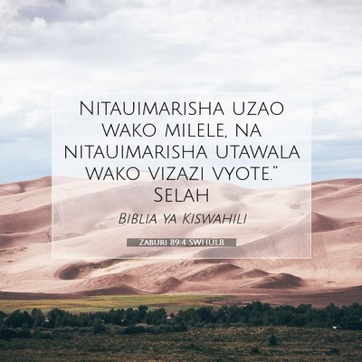 Picture 07 - Zaburi 89:4 SWHULB - Nitauimarisha uzao wako milele, na nitauimarisha - Bible Verse Picture