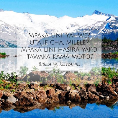 Picture 07 - Zaburi 89:46 SWHULB - Mpaka lini, Yahwe? utajificha, milele? Mpaka lini - Bible Verse Picture