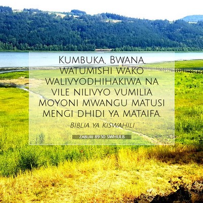 Picture 07 - Zaburi 89:50 SWHULB - Kumbuka, Bwana, watumishi wako walivyodhihakiwa - Bible Verse Picture