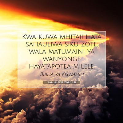 Picture 07 - Zaburi 9:18 SWHULB - Kwa kuwa mhitaji hata sahauliwa siku zote, wala - Bible Verse Picture