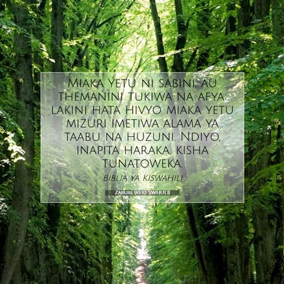 Picture 07 - Zaburi 90:10 SWHULB - Miaka yetu ni sabini, au themanini tukiwa na - Bible Verse Picture