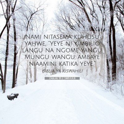 Picture 07 - Zaburi 91:2 SWHULB - Nami nitasema kuhusu Yahwe, “Yeye ni kimbilio - Bible Verse Picture