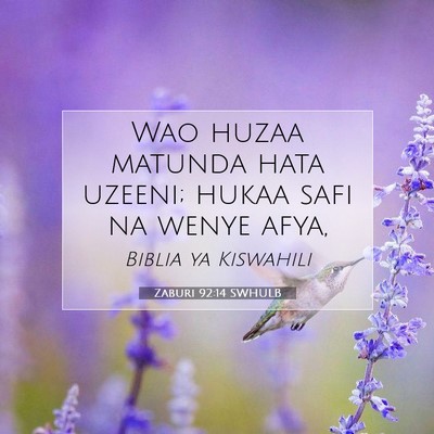 Picture 07 - Zaburi 92:14 SWHULB - Wao huzaa matunda hata uzeeni; hukaa safi na - Bible Verse Picture