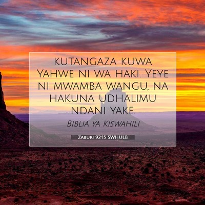 Picture 07 - Zaburi 92:15 SWHULB - kutangaza kuwa Yahwe ni wa haki. Yeye ni mwamba - Bible Verse Picture