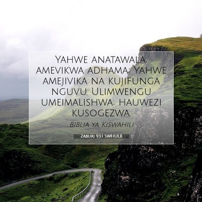 Picture 07 - Zaburi 93:1 SWHULB - Yahwe anatawala; amevikwa adhama; Yahwe amejivika - Bible Verse Picture