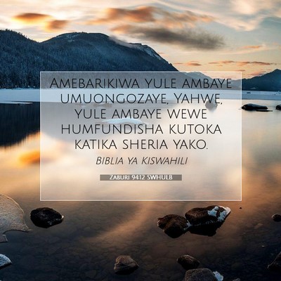 Picture 07 - Zaburi 94:12 SWHULB - Amebarikiwa yule ambaye umuongozaye, Yahwe, yule - Bible Verse Picture