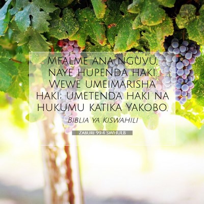 Picture 07 - Zaburi 99:4 SWHULB - Mfalme ana nguvu, naye hupenda haki. Wewe - Bible Verse Picture