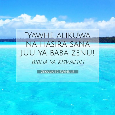 Picture 07 - Zekaria 1:2 SWHULB - “Yawhe alikuwa na hasira sana juu ya baba - Bible Verse Picture