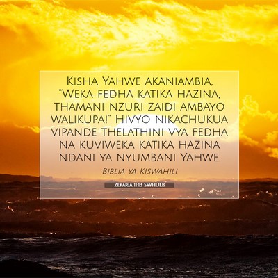 Picture 07 - Zekaria 11:13 SWHULB - Kisha Yahwe akaniambia, “Weka fedha katika - Bible Verse Picture