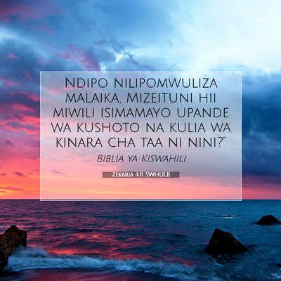 Picture 07 - Zekaria 4:11 SWHULB - Ndipo nilipomwuliza malaika, Mizeituni hii miwili - Bible Verse Picture