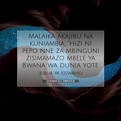 Picture 07 - Zekaria 6:5 SWHULB - Malaika akajibu na kuniambia, “Hizi ni pepo nne - Bible Verse Picture