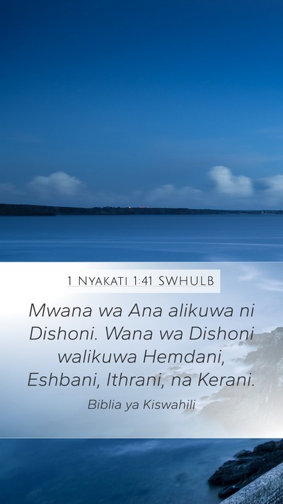 1 Nyakati 1:41 SWHULB Mobile Phone Wallpaper - Mwana wa Ana alikuwa ni Dishoni. Wana wa Dishoni - Mobile Bible Verse Wallpaper