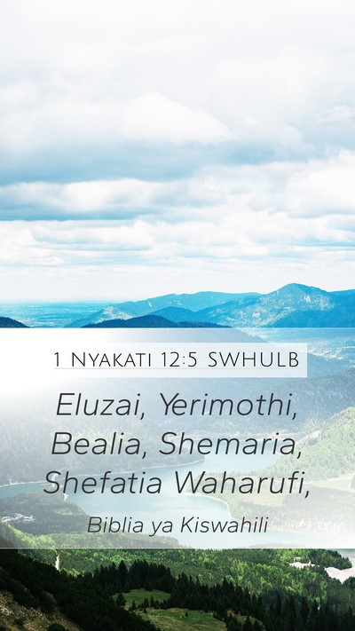 1 Nyakati 12:5 SWHULB Mobile Phone Wallpaper - Eluzai, Yerimothi, Bealia, Shemaria, Shefatia - Mobile Bible Verse Wallpaper