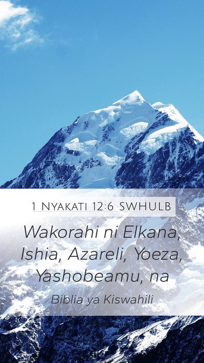 1 Nyakati 12:6 SWHULB Mobile Phone Wallpaper - Wakorahi ni Elkana, Ishia, Azareli, Yoeza, - Mobile Bible Verse Wallpaper