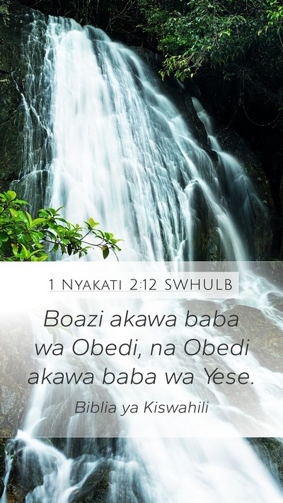 1 Nyakati 2:12 SWHULB Mobile Phone Wallpaper - Boazi akawa baba wa Obedi, na Obedi akawa baba wa - Mobile Bible Verse Wallpaper