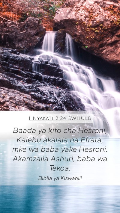 1 Nyakati 2:24 SWHULB Mobile Phone Wallpaper - Baada ya kifo cha Hesroni, Kalebu akalala na - Mobile Bible Verse Wallpaper