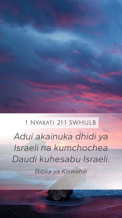 1 Nyakati 21:1 SWHULB Mobile Phone Wallpaper - Adui akainuka dhidi ya Israeli na kumchochea - Mobile Bible Verse Wallpaper