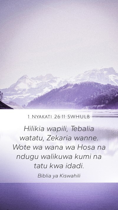 1 Nyakati 26:11 SWHULB Mobile Phone Wallpaper - Hilikia wapili, Tebalia watatu, Zekaria wanne. - Mobile Bible Verse Wallpaper