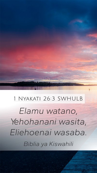 1 Nyakati 26:3 SWHULB Mobile Phone Wallpaper - Elamu watano, Yehohanani wasita, Eliehoenai - Mobile Bible Verse Wallpaper