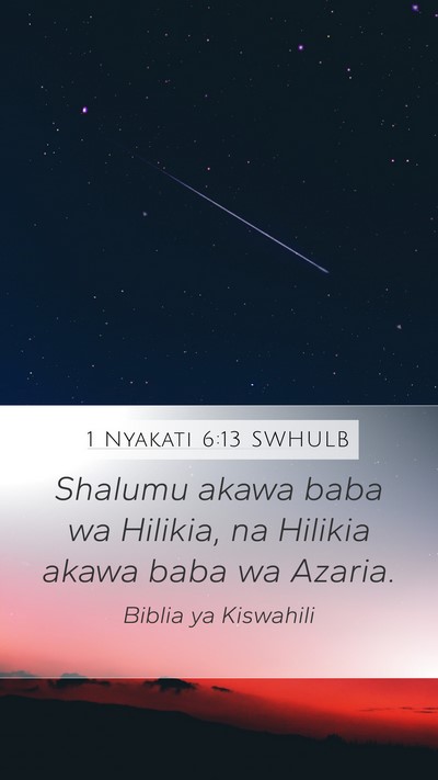 1 Nyakati 6:13 SWHULB Mobile Phone Wallpaper - Shalumu akawa baba wa Hilikia, na Hilikia akawa - Mobile Bible Verse Wallpaper