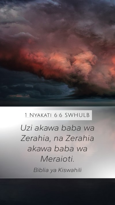 1 Nyakati 6:6 SWHULB Mobile Phone Wallpaper - Uzi akawa baba wa Zerahia, na Zerahia akawa baba - Mobile Bible Verse Wallpaper