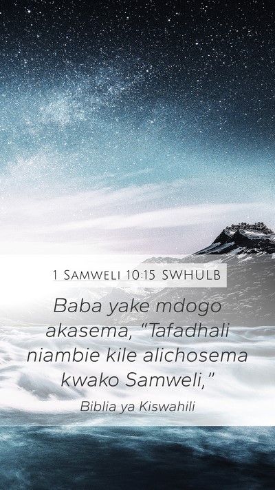 1 Samweli 10:15 SWHULB Mobile Phone Wallpaper - Baba yake mdogo akasema, “Tafadhali niambie - Mobile Bible Verse Wallpaper