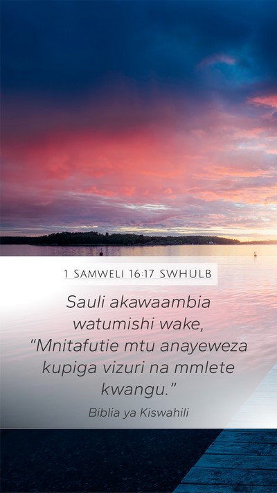 1 Samweli 16:17 SWHULB Mobile Phone Wallpaper - Sauli akawaambia watumishi wake, “Mnitafutie - Mobile Bible Verse Wallpaper