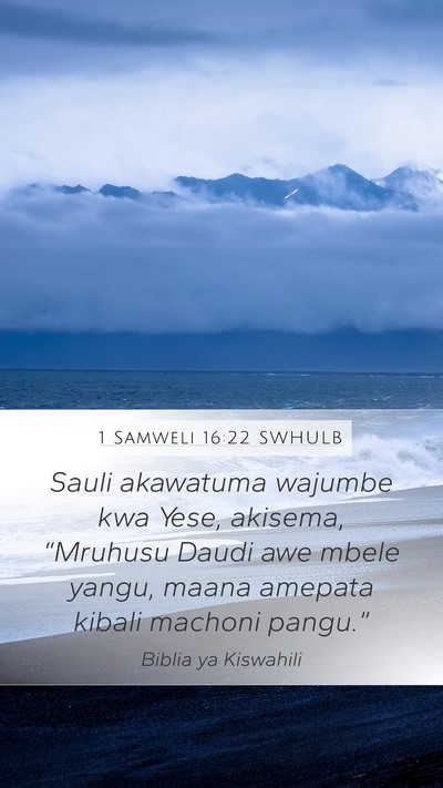 1 Samweli 16:22 SWHULB Mobile Phone Wallpaper - Sauli akawatuma wajumbe kwa Yese, akisema, - Mobile Bible Verse Wallpaper