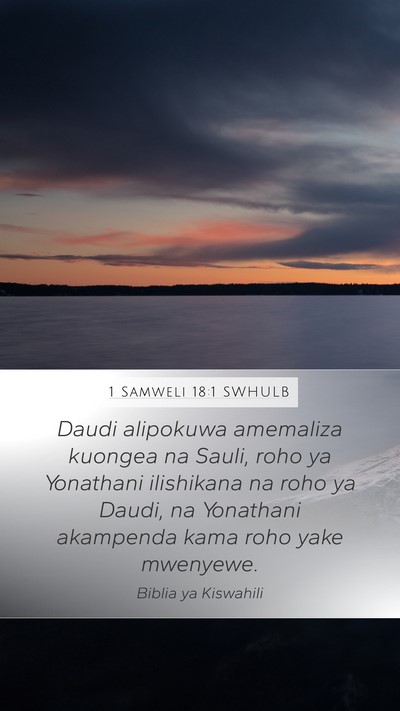 1 Samweli 18:1 SWHULB Mobile Phone Wallpaper - Daudi alipokuwa amemaliza kuongea na Sauli, roho - Mobile Bible Verse Wallpaper