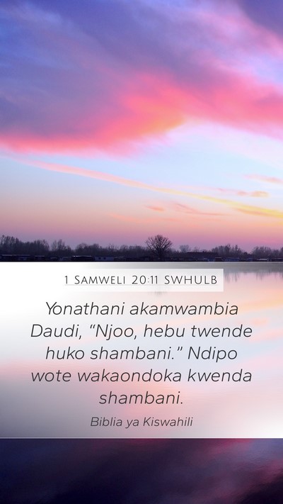 1 Samweli 20:11 SWHULB Mobile Phone Wallpaper - Yonathani akamwambia Daudi, “Njoo, hebu twende - Mobile Bible Verse Wallpaper