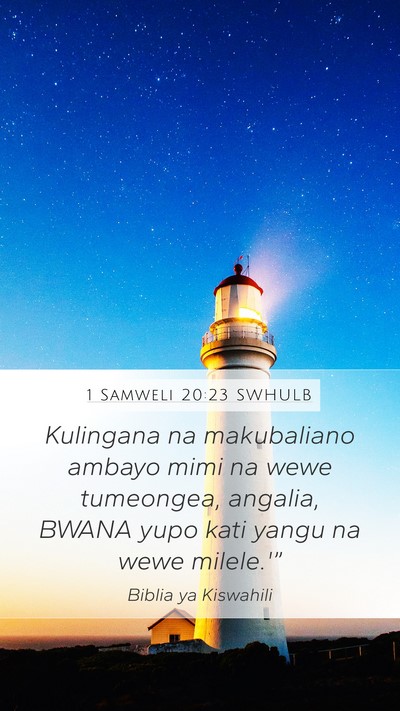 1 Samweli 20:23 SWHULB Mobile Phone Wallpaper - Kulingana na makubaliano ambayo mimi na wewe - Mobile Bible Verse Wallpaper