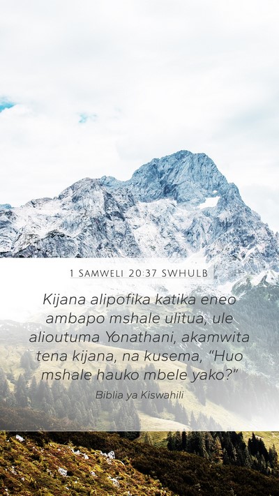 1 Samweli 20:37 SWHULB Mobile Phone Wallpaper - Kijana alipofika katika eneo ambapo mshale - Mobile Bible Verse Wallpaper