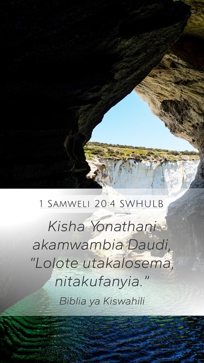 1 Samweli 20:4 SWHULB Mobile Phone Wallpaper - Kisha Yonathani akamwambia Daudi, “Lolote - Mobile Bible Verse Wallpaper