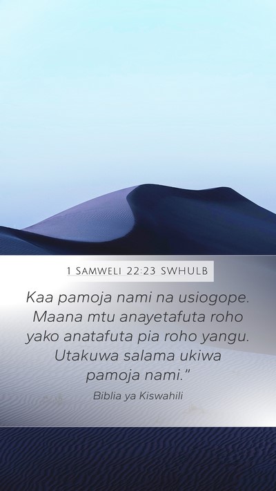 1 Samweli 22:23 SWHULB Mobile Phone Wallpaper - Kaa pamoja nami na usiogope. Maana mtu - Mobile Bible Verse Wallpaper