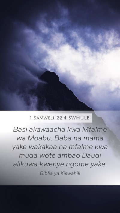 1 Samweli 22:4 SWHULB Mobile Phone Wallpaper - Basi akawaacha kwa Mfalme wa Moabu. Baba na mama - Mobile Bible Verse Wallpaper