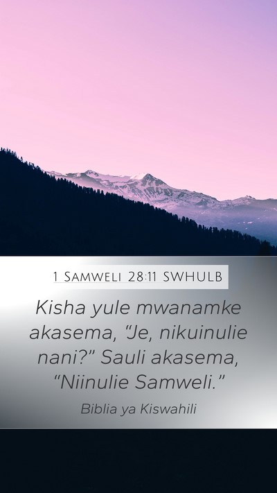 1 Samweli 28:11 SWHULB Mobile Phone Wallpaper - Kisha yule mwanamke akasema, “Je, nikuinulie - Mobile Bible Verse Wallpaper