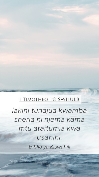 1 Timotheo 1:8 SWHULB Mobile Phone Wallpaper - lakini tunajua kwamba sheria ni njema kama mtu - Mobile Bible Verse Wallpaper
