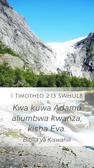1 Timotheo 2:13 SWHULB Mobile Phone Wallpaper - Kwa kuwa Adamu aliumbwa kwanza, kisha - Mobile Bible Verse Wallpaper