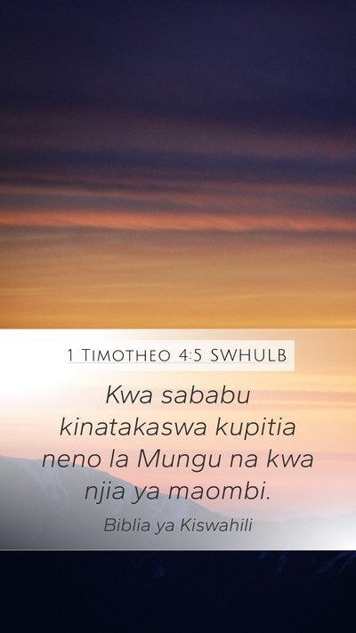 1 Timotheo 4:5 SWHULB Mobile Phone Wallpaper - Kwa sababu kinatakaswa kupitia neno la Mungu na - Mobile Bible Verse Wallpaper