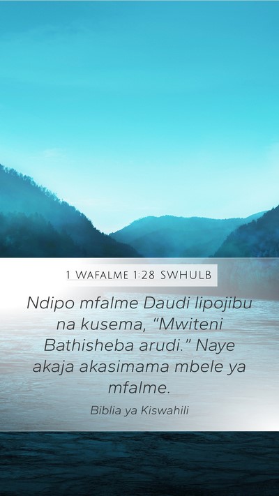 1 Wafalme 1:28 SWHULB Mobile Phone Wallpaper - Ndipo mfalme Daudi lipojibu na kusema, “Mwiteni - Mobile Bible Verse Wallpaper