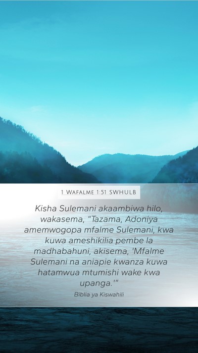 1 Wafalme 1:51 SWHULB Mobile Phone Wallpaper - Kisha Sulemani akaambiwa hilo, wakasema, - Mobile Bible Verse Wallpaper