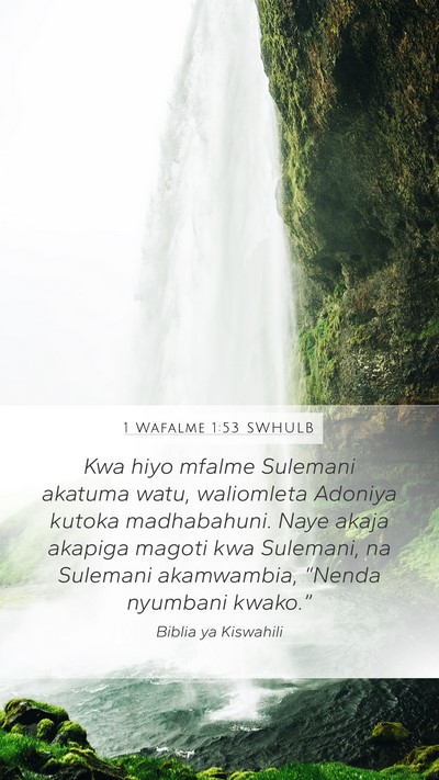 1 Wafalme 1:53 SWHULB Mobile Phone Wallpaper - Kwa hiyo mfalme Sulemani akatuma watu, waliomleta - Mobile Bible Verse Wallpaper